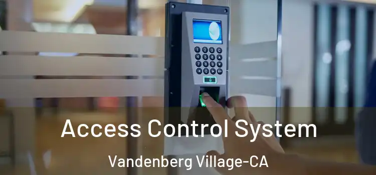 Access Control System Vandenberg Village-CA