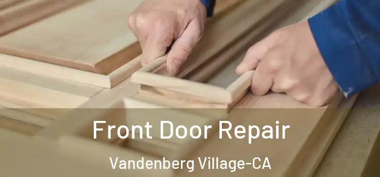  Front Door Repair Vandenberg Village-CA
