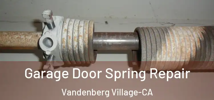 Garage Door Spring Repair Vandenberg Village-CA